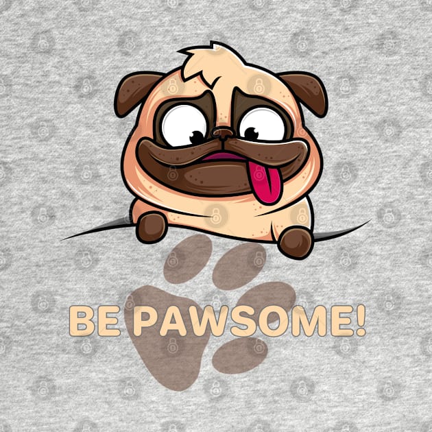 Be Pawsome Cute Pug Design by A T Design